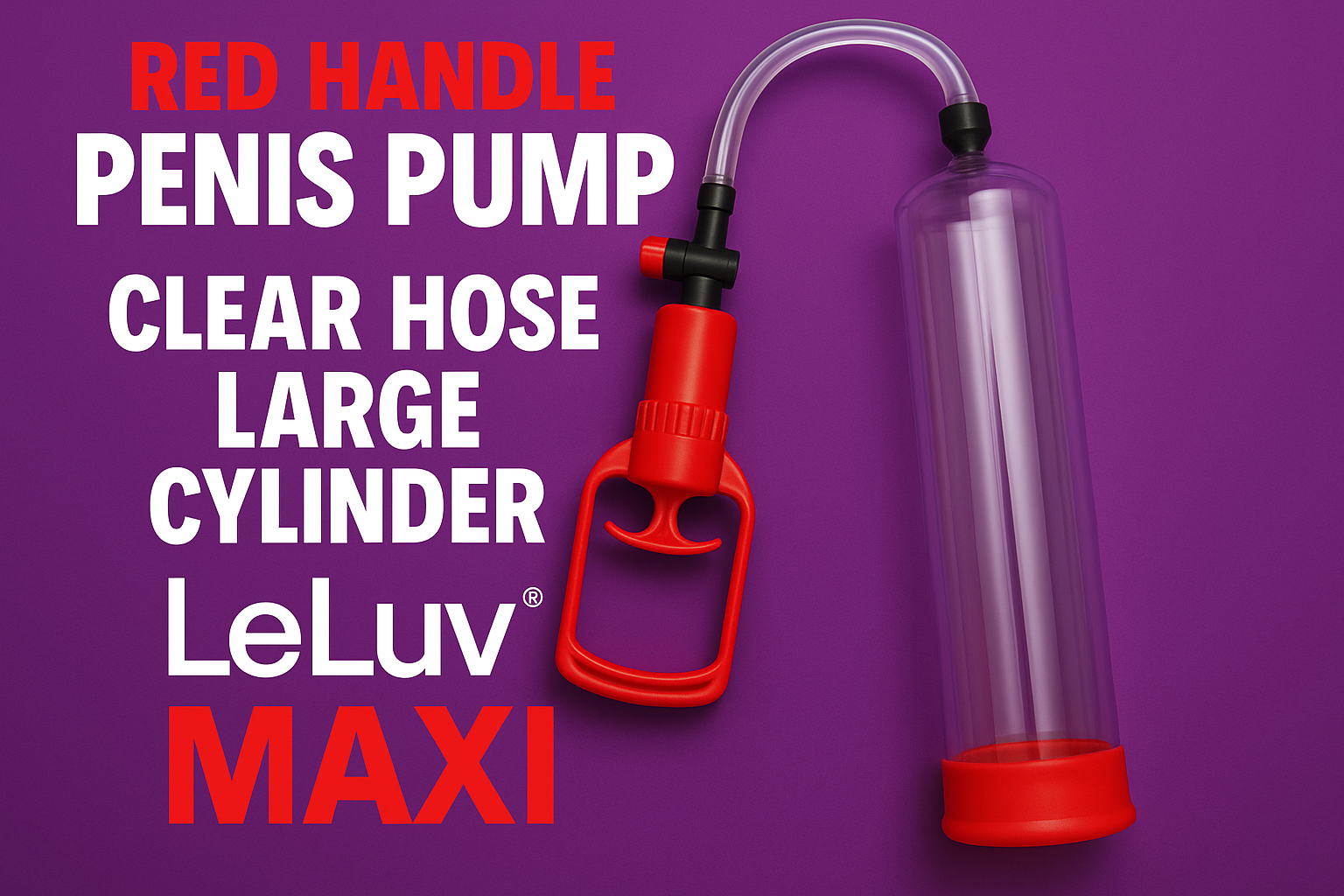 LeLuv Penis Pump Maxi Red Handle with Clear Hose - inch Length x 2.50 inch Diameter Cylinder