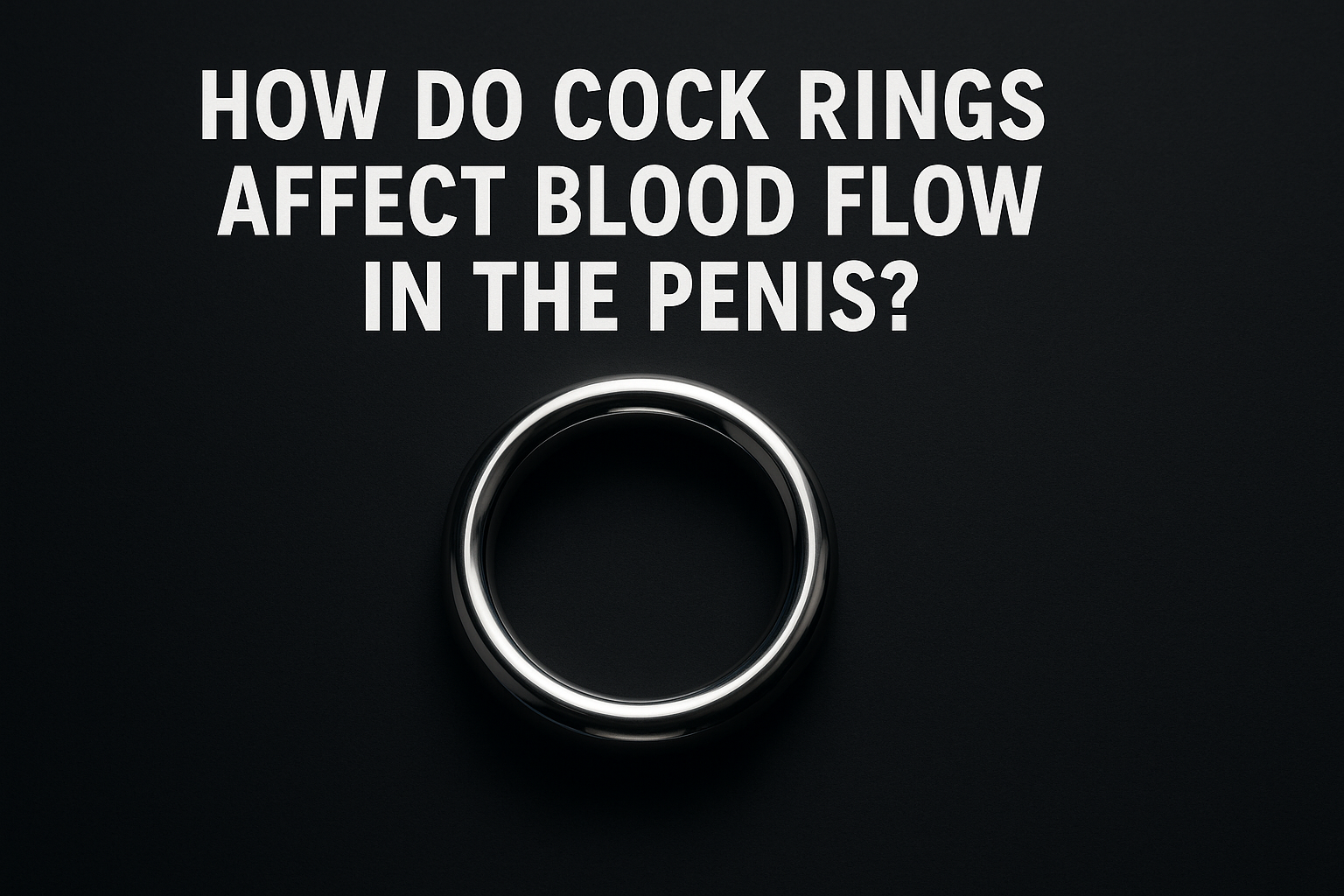 Do Cock Rings Affect The Blood Pressure In The Penis? Do Cock Rings Affect The Blood Pressure In The Penis?